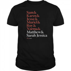 Matthew And Plaza Suite Sam Karen Jesse Muriel Roy And Normal Names T-Shirt