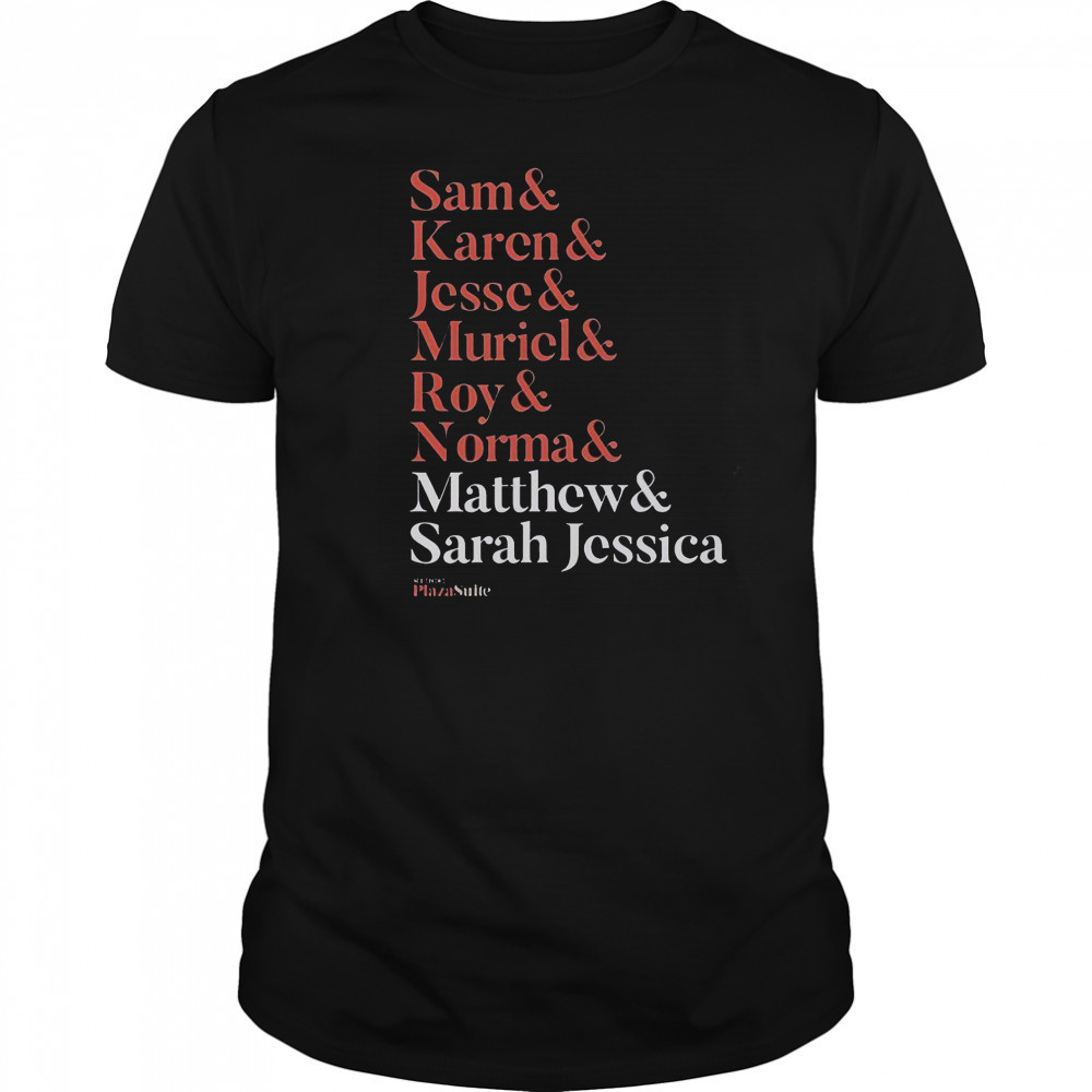 Matthew And Plaza Suite Sam Karen Jesse Muriel Roy And Normal Names T-Shirt
