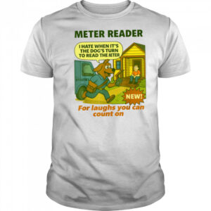 Meter Reader – Funny Utility Worker T Shirt