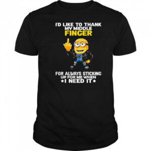 Minions Id Like To Thank My Middle Finger Shirt