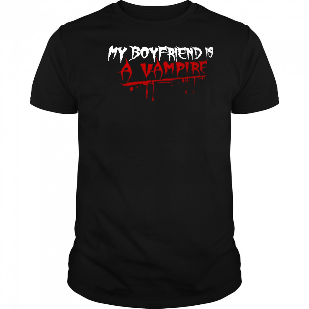 My boyfriend is a vampire shirt