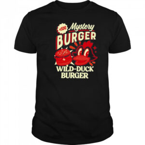 Mystery Wild Duck Burger T-Shirt