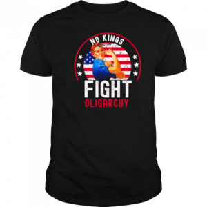 No Kings fight oligarchy shirt