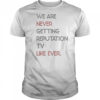 Official We Are Never Getting Reputation TV Like Ever T-Shirt
