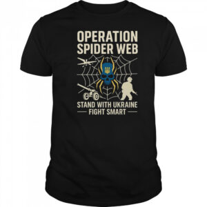 Operation Spider Web Ukraine Stand With Ukraine Military Support Shirt