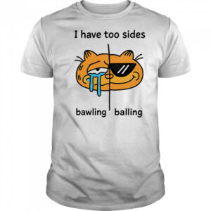 Orbital I have too sides bawling balling shirt
