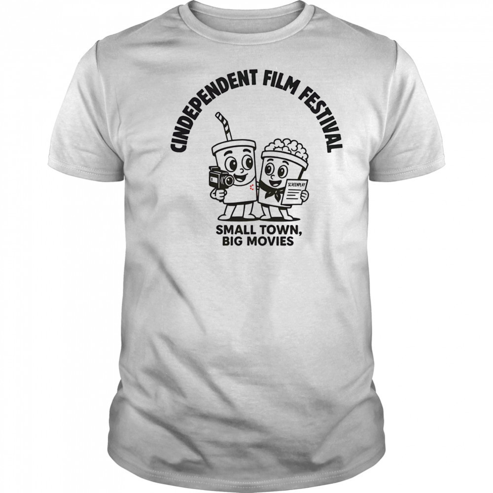 Pretty Cindependent Small Town Big Movies T-Shirt