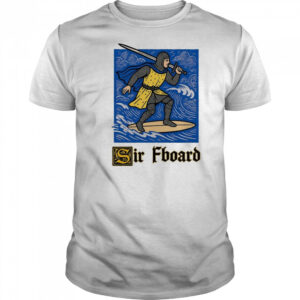 Sir Fboard 2025 Shirt