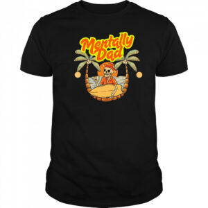 Skeleton mentally dad beach shirt