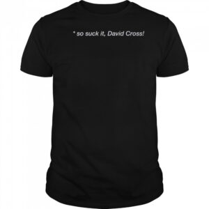 So Suck It David Cross T-Shirt