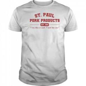 St. Paul Pork Products shirt