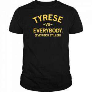 Tyrese vs everybody even Ben Stiller shirt