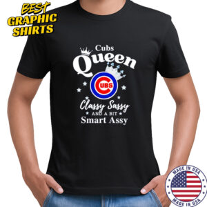 Cubs Queen Classy Sassy And A Bit Smart Assy logo shirt