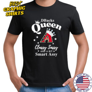 Diamondbacks Queen Classy Sassy And A Bit Smart Assy logo shirt