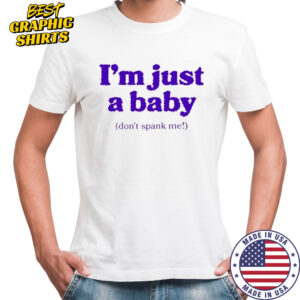 Dropout I’M Just A Baby T-Shirt