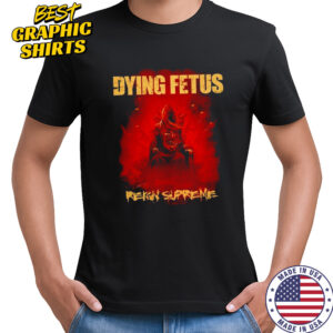 Dying Fetus Reign Supreme T-shirt