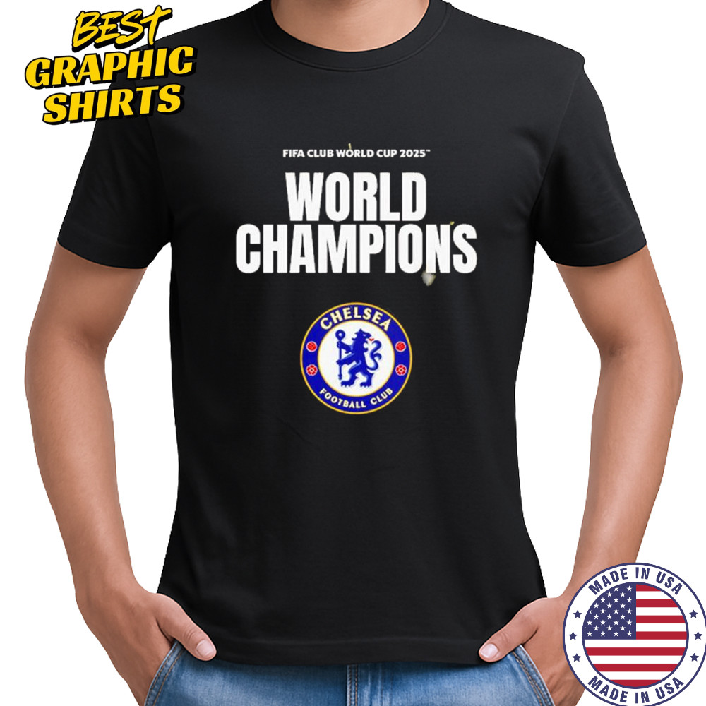 FIFA Club World Cup 2025 World Champions Are Chelsea FC Shirt FIFA Club World Cup 2025 World Champions Are Chelsea FC Shirt