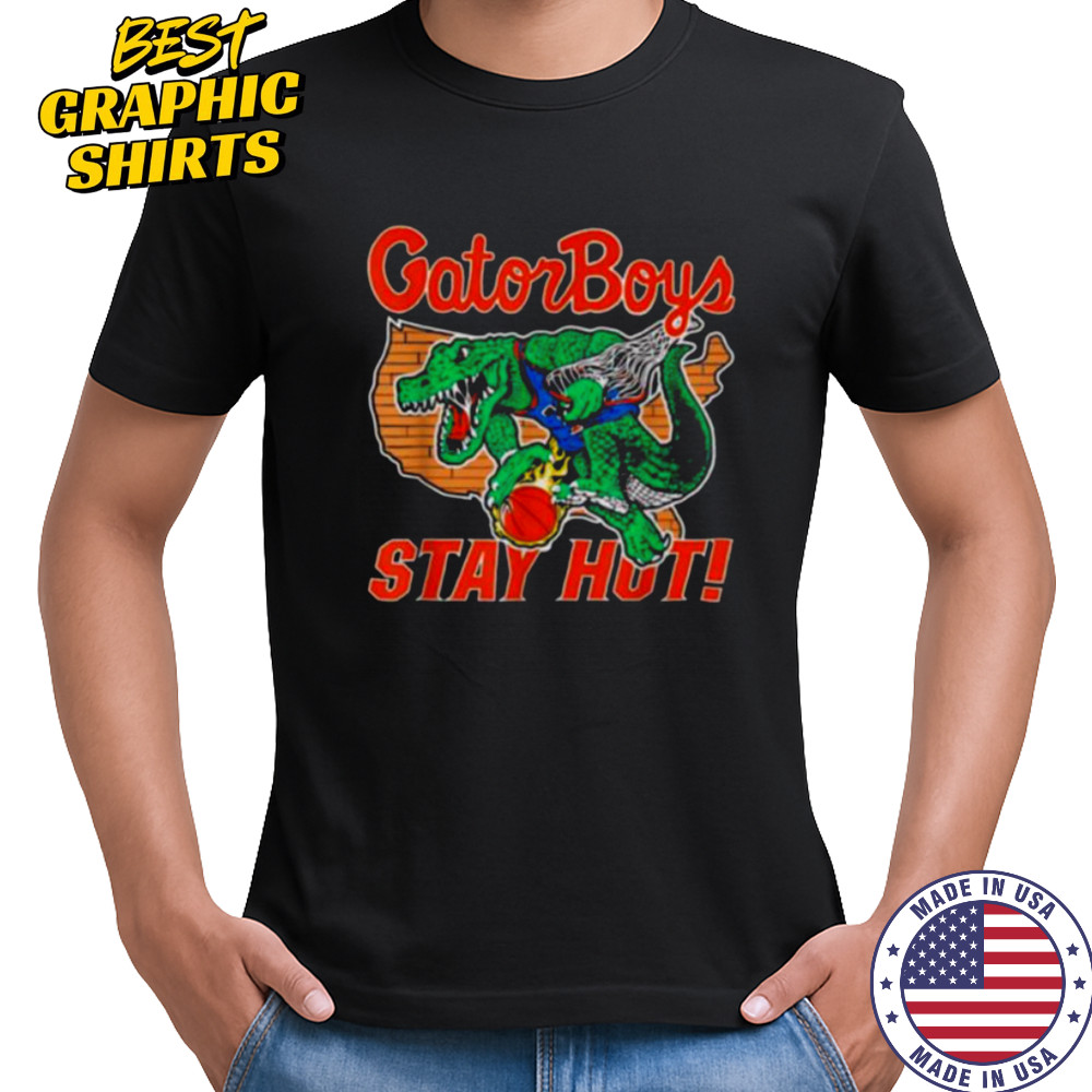 Gator Boys Stay Hot T Shirt