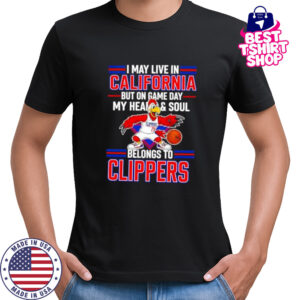 I may live in California but on game day my heart and soul belongs to the LA Clippers shirt