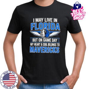 I may live in Florida but on game day my heart and soul belongs to the Dallas Mavericks shirt