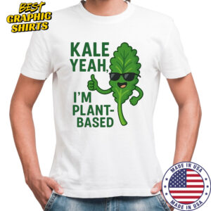 Kale Yeah I’m plant-based shirt