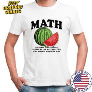 Math the only place where people buy 66 watermelons shirt