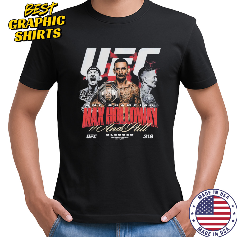 Max Holloway UFC 318 And Still BMF Champion shirt