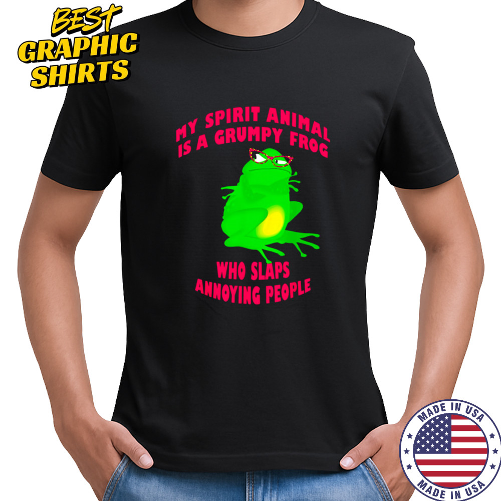 My Spirit Animal Is A Grumpy Frog Who Slaps Annoying People shirt My Spirit Animal Is A Grumpy Frog Who Slaps Annoying People shirt