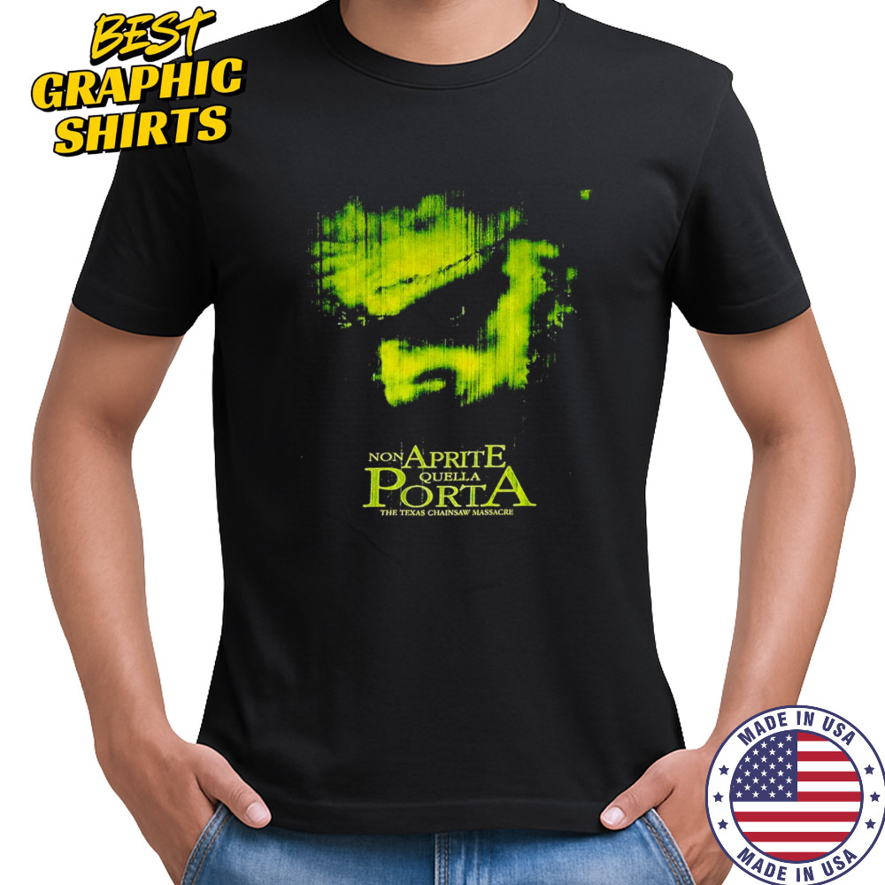 Non Aprite Quella Porta the Texas Chainsaw massacre shirt