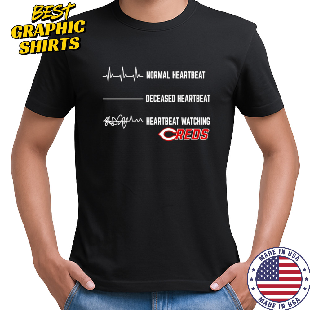 Normal Heartbeat Deceased Heartbeat Heartbeat Watching Cincinnati Reds shirt