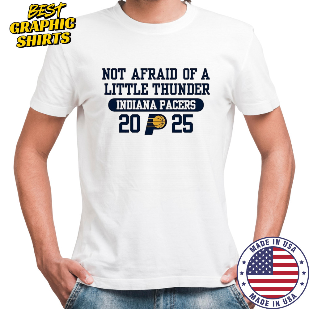 Not afraid of a little thunder Indiana Pacers 2025 shirt