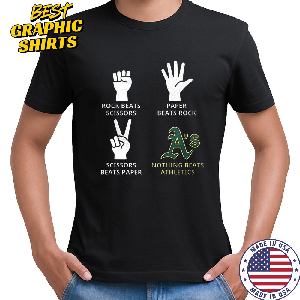 Oakland Athletics rock beats scissors paper beats rock scissors beats paper nothing beats Athletics shirt