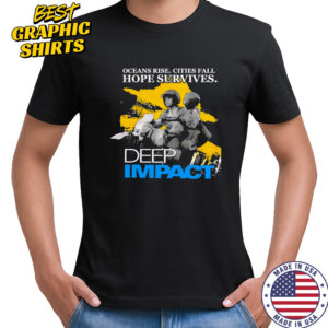 Ocean rise cities fall hope survives Deep Impact shirt