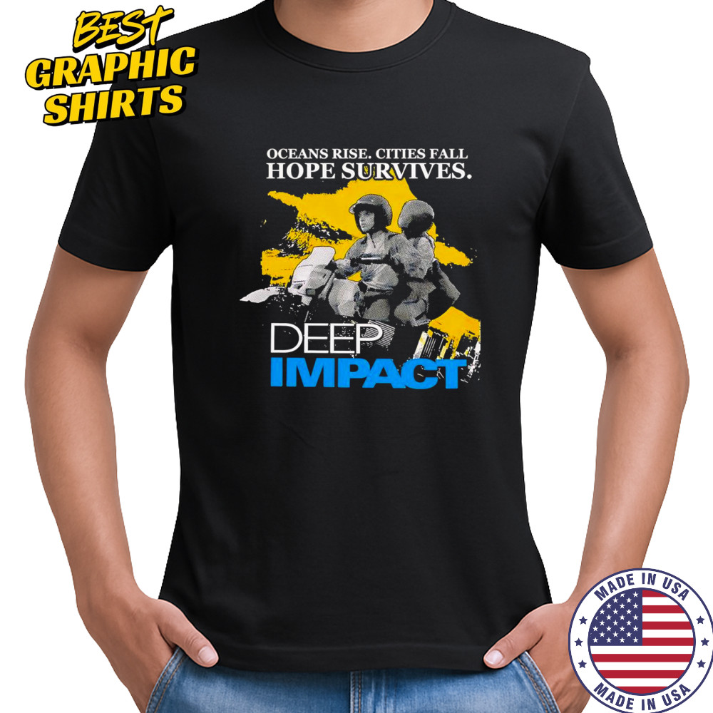 Ocean rise cities fall hope survives Deep Impact shirt