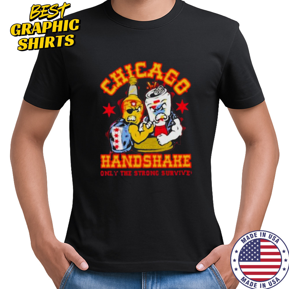 Official Chicago handshake Only The Strong Survive Shirts