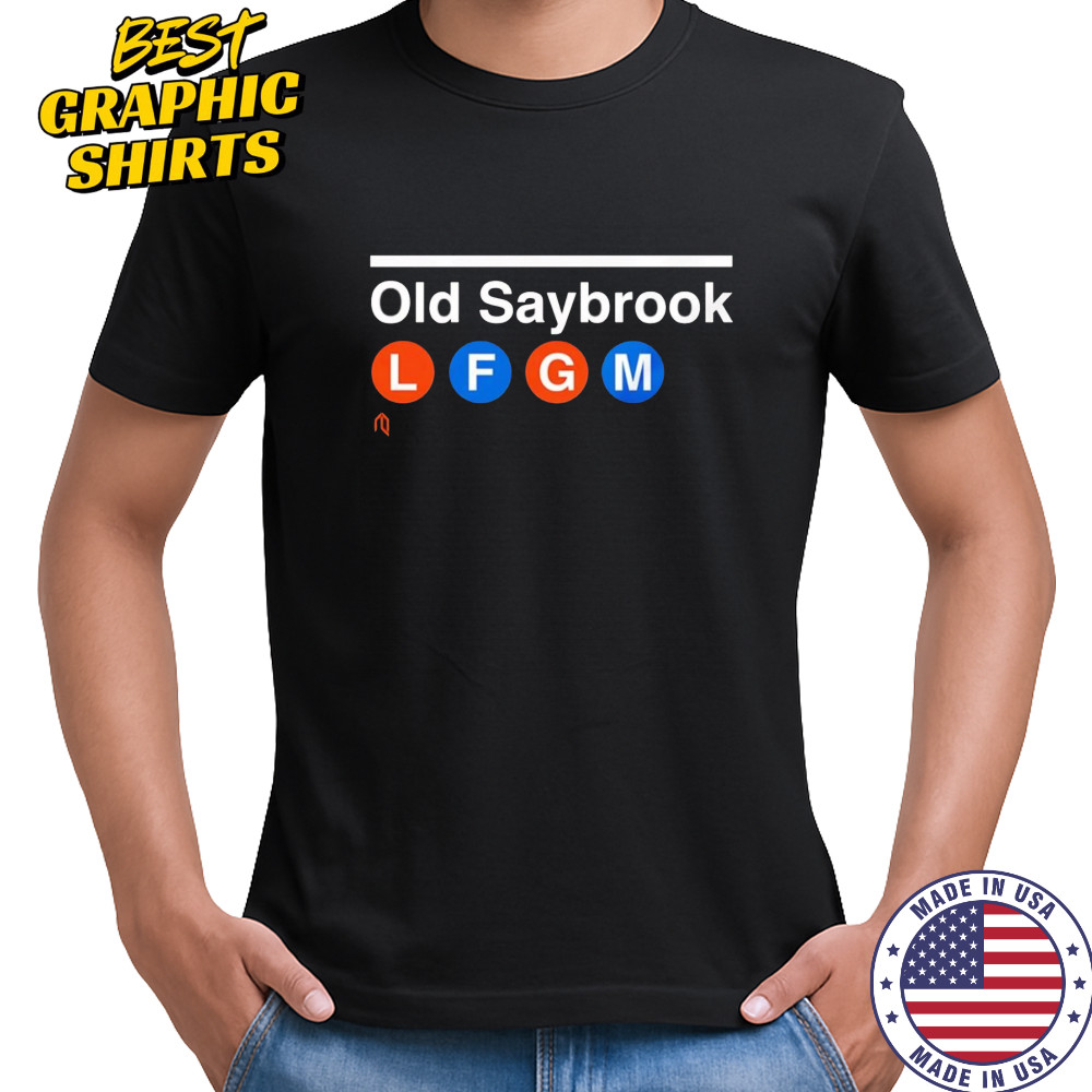 Old Saybrook LFGM shirt