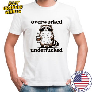 Overworked and underfucked raccoon drink coffee shirt