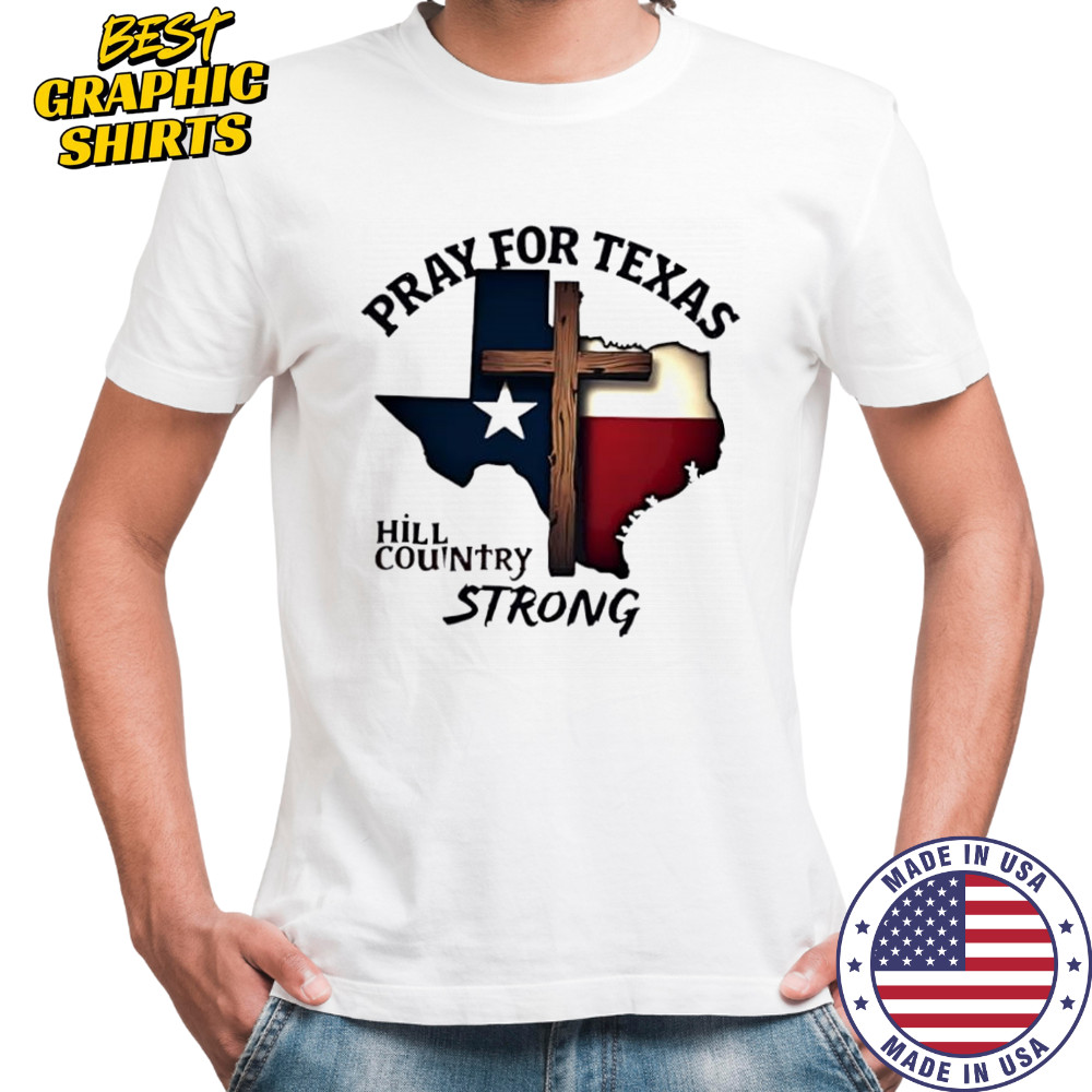 Pray for Texas hill country strong cross shirt