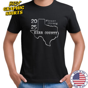 Pray For Texas Kerr County 2025 Texas Stronger Than Storm T Shirt