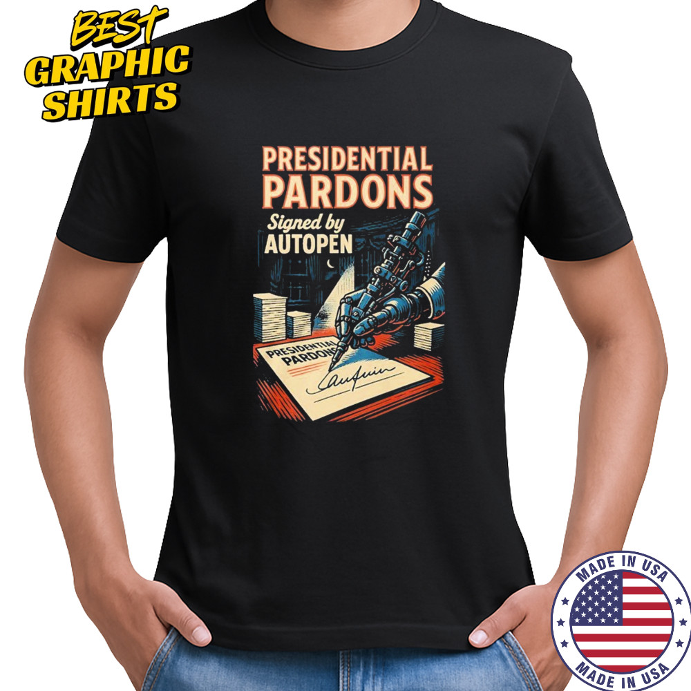 Presidential Pardons Signed By Autopen Scandal Shirt