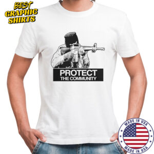 Protect the community shirt
