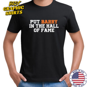 Put Barry In The Hall Of Fame Shirt
