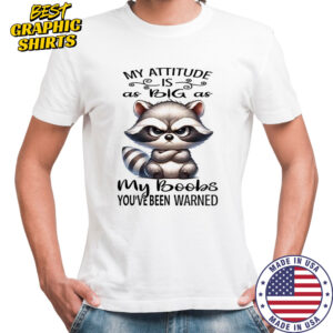 Raccoon my attitude is as big as my boobs shirt