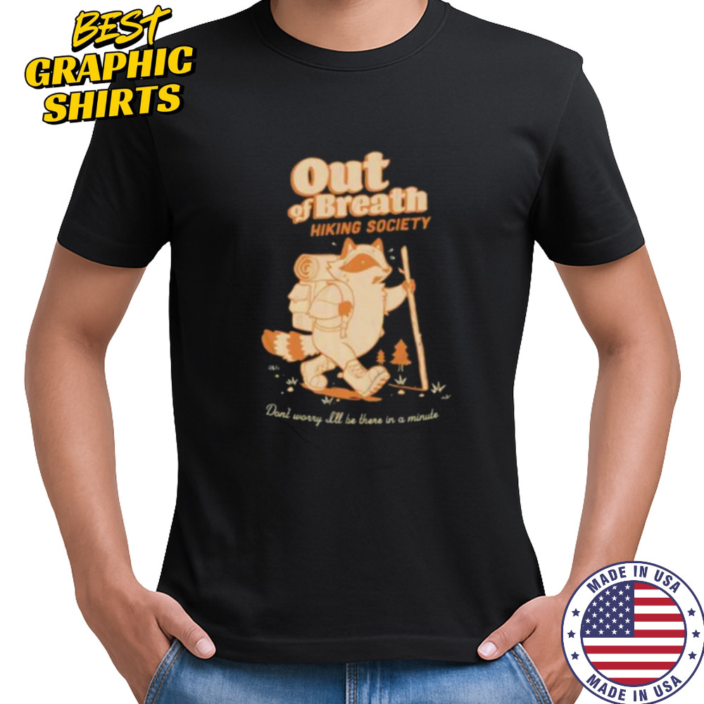 Raccoon out of breath hiking society shirt