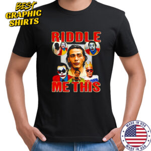 Riddle me this clown shirt