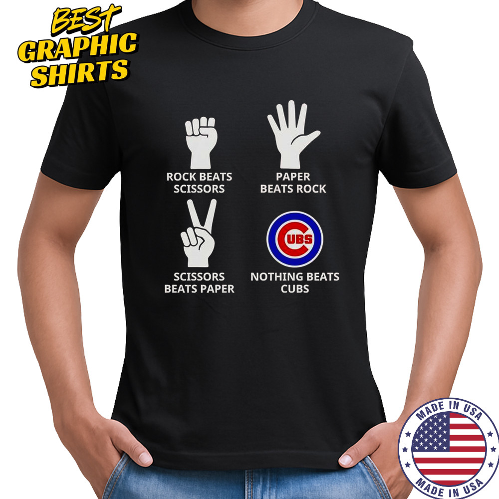 Rock Beats Scissors Paper Beats Rock Scissors Beats Paper Nothing Beats Cubs T-Shirt Rock Beats Scissors Paper Beats Rock Scissors Beats Paper Nothing Beats Cubs T-Shirt