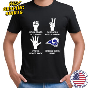 Rock Beats Scissors Paper Beats Rock Scissors Beats Paper Nothing Beats Los Angeles Rams shirt