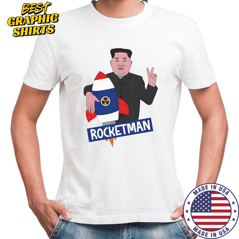 Rocketman Kim Jong Un funny shirt