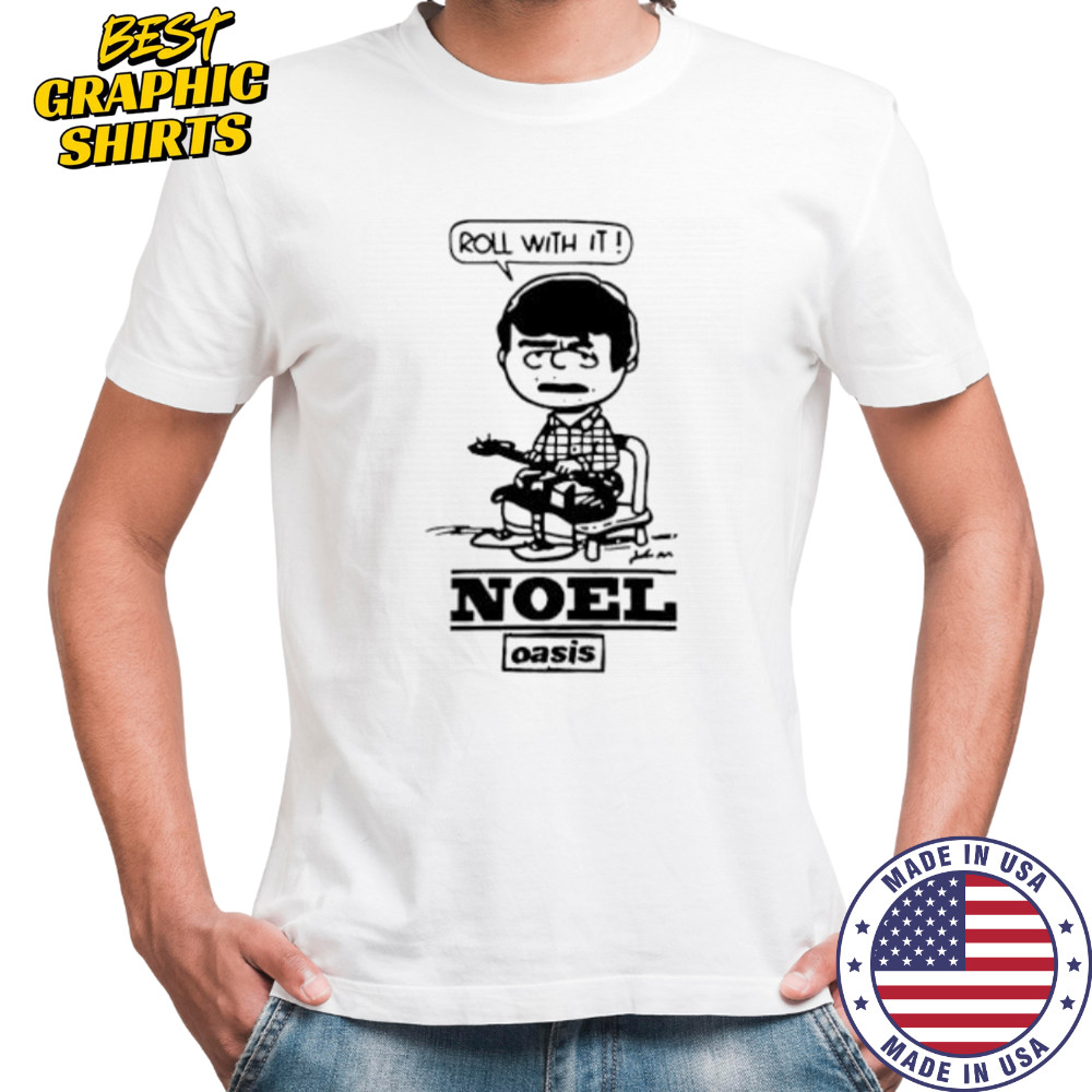 Roll with it noel gallagher shirt