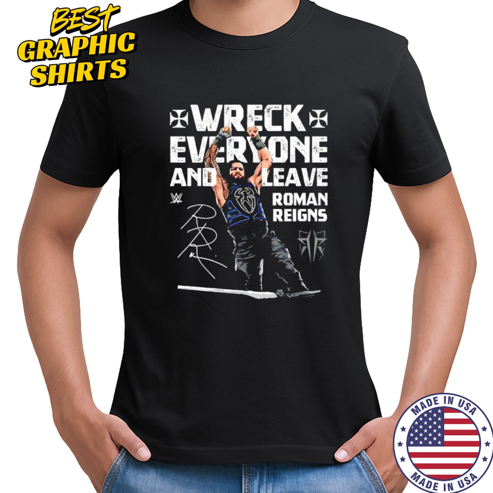 Roman Reigns Wreck Everyone and Leave WWE signature shirt